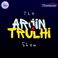 The Arjin Trulhi Show